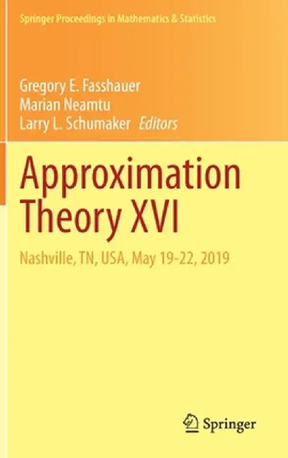 Approximation Theory XVI: Nashville, Tn, Usa, May 19-22, 2019 by Gregory E. Fasshauer