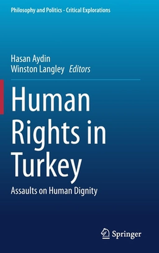 Human Rights in Turkey: Assaults on Human Dignity by Hasan Aydin