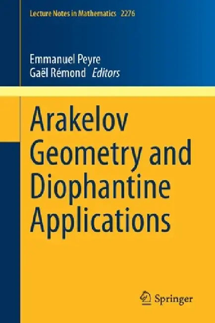 Arakelov Geometry and Diophantine Applications by Emmanuel Peyre