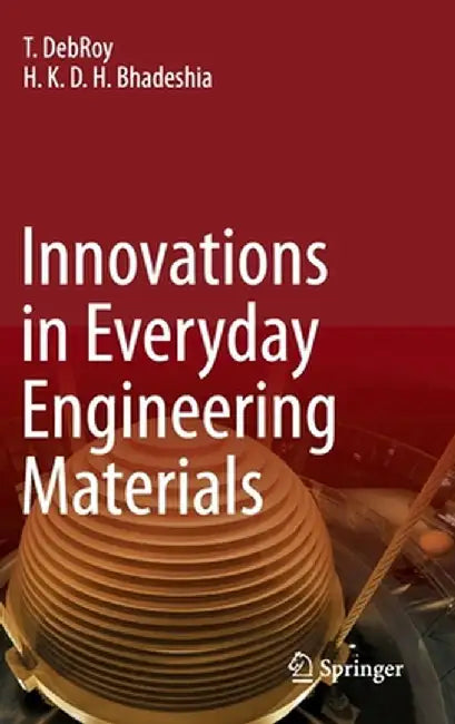 Innovations in Everyday Engineering Materials by T. Debroy