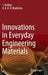 Innovations in Everyday Engineering Materials by T. Debroy
