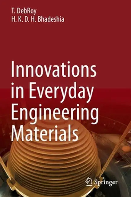 Innovations in Everyday Engineering Materials by T. Debroy