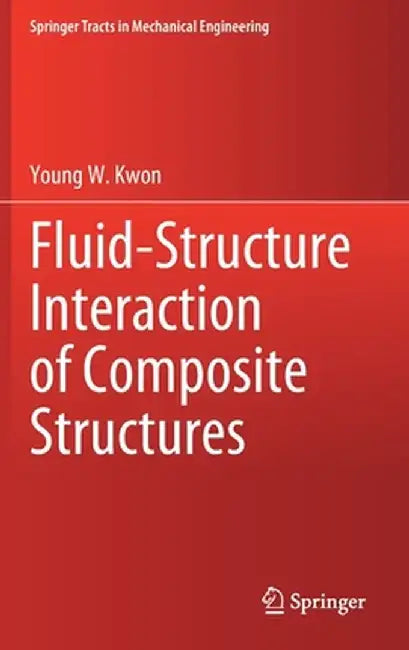 Fluid-Structure Interaction of Composite Structures by Young W. Kwon