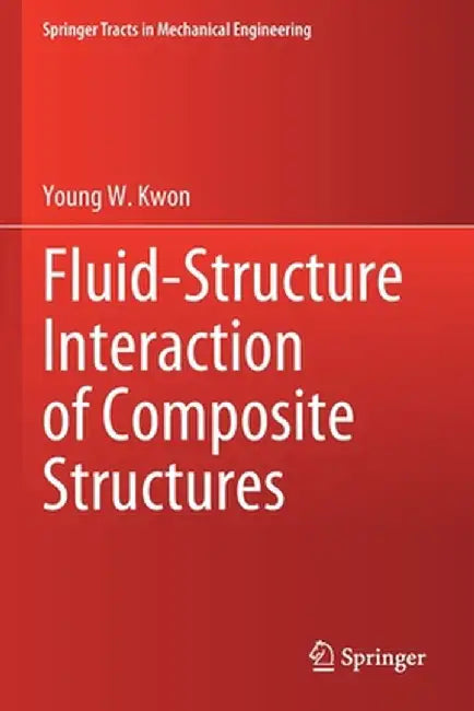 Fluid-Structure Interaction of Composite Structures by Young W. Kwon