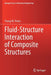 Fluid-Structure Interaction of Composite Structures by Young W. Kwon