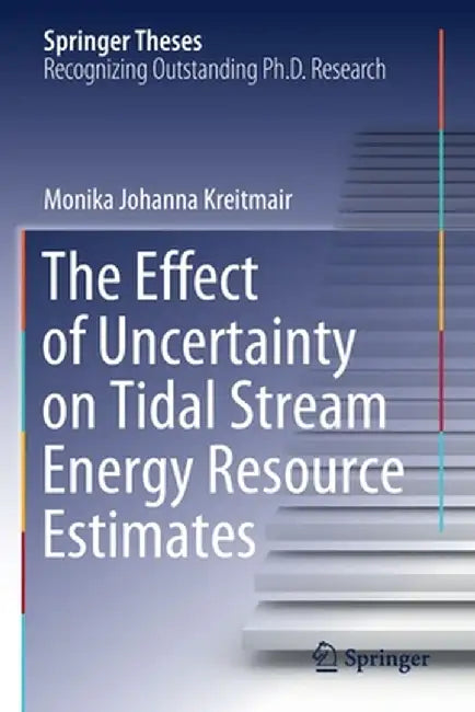 The Effect of Uncertainty on Tidal Stream Energy Resource Estimates by Monika Johanna Kreitmair