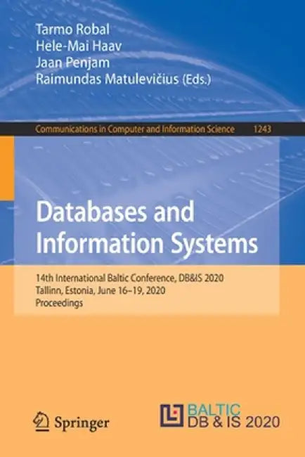 Databases and Information Systems: 14th International Baltic Conference, Db&is 2020, Tallinn, Estonia, June 16-19, 2020, Proceedings by Tarmo Robal