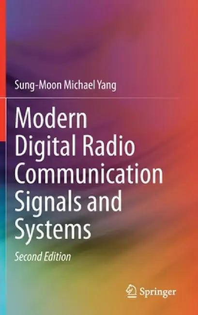 Modern Digital Radio Communication Signals and Systems by Sung-Moon Michael Yang