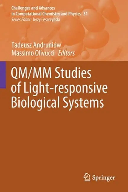 Qm/MM Studies of Light-Responsive Biological Systems by Tadeusz Andruniów