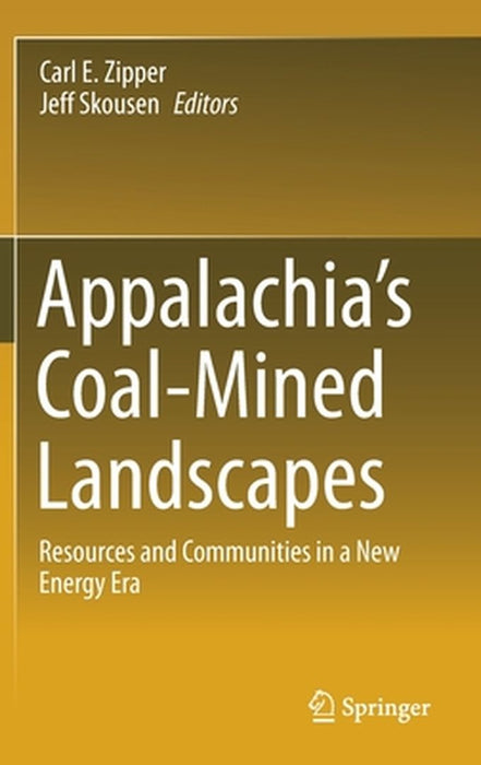Appalachia's Coal-Mined Landscapes: Resources and Communities in a New Energy Era by Carl E. Zipper, Jeff Skousen
