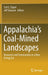 Appalachia's Coal-Mined Landscapes: Resources and Communities in a New Energy Era by Carl E. Zipper, Jeff Skousen