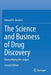 The Science and Business of Drug Discovery: Demystifying the Jargon by Edward D. Zanders