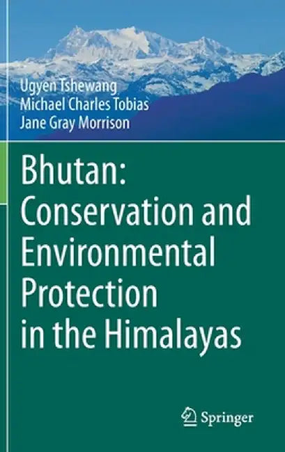 Bhutan: Conservation and Environmental Protection in the Himalayas by Ugyen Tshewang
