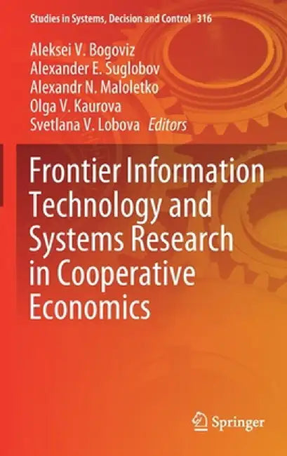 Frontier Information Technology and Systems Research in Cooperative Economics by Aleksei V. Bogoviz