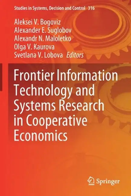 Frontier Information Technology and Systems Research in Cooperative Economics by Aleksei V. Bogoviz