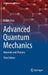 Advanced Quantum Mechanics: Materials and Photons by Rainer Dick