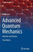 Advanced Quantum Mechanics: Materials and Photons by Rainer Dick
