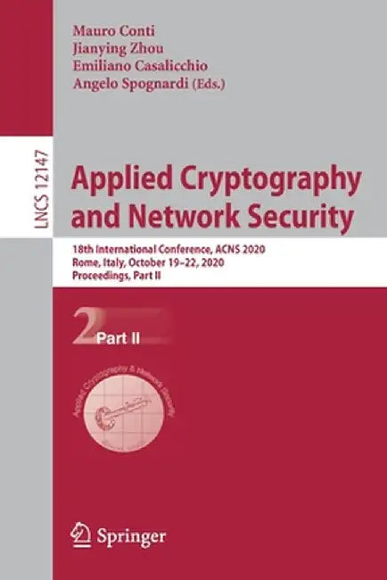 Applied Cryptography and Network Security: 18th International Conference, Acns 2020, Rome, Italy, October 19-22, 2020, Proceedings, Part II by Mauro Conti