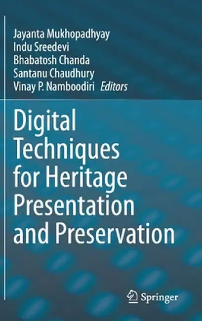 Digital Techniques for Heritage Presentation and Preservation by Jayanta Mukhopadhyay