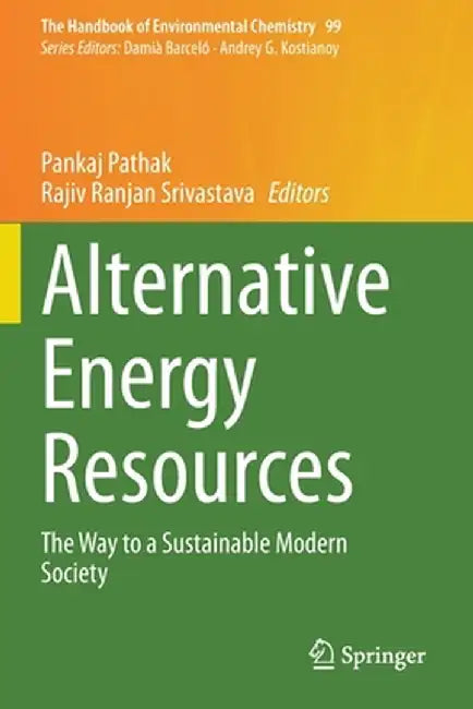 Alternative Energy Resources: The Way to a Sustainable Modern Society by Pankaj Pathak