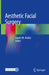 Aesthetic Facial Surgery by Juarez M. Avelar