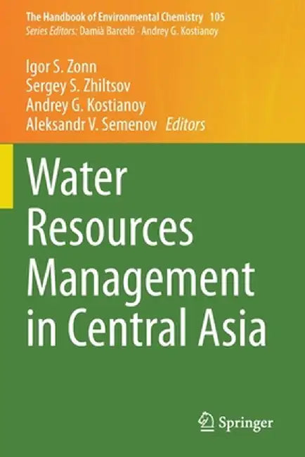 Water Resources Management in Central Asia by Igor S. Zonn