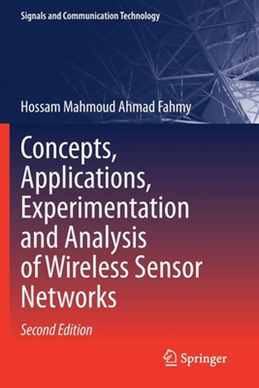 Concepts Applications Experimentation and Analysis of Wireless Sensor Networks by Hossam Mahmoud