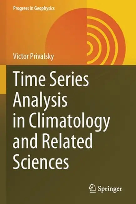 Time Series Analysis in Climatology and Related Sciences by Victor Privalsky
