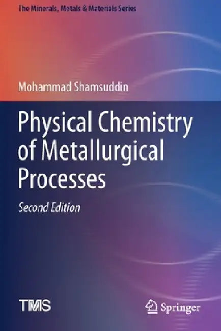 Physical Chemistry of Metallurgical Processes, Second Edition by Mohammad Shamsuddin