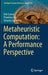 Metaheuristic Computation: A Performance Perspective by Erik Cuevas