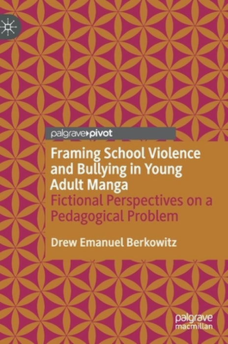 Framing School Violence and Bullying in Young Adult Manga: Fictional Perspectives on a Pedagogical Problem by Drew Emanuel Berkowitz