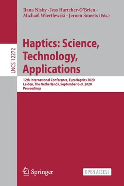 Haptics: Science, Technology, Applications: 12th International Conference, Eurohaptics 2020, Leiden, the Netherlands, September 6-9, 2020, Proceedings by Ilana Nisky