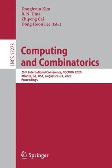 Computing and Combinatorics: 26th International Conference, Cocoon 2020, Atlanta, Ga, Usa, August 29-31, 2020, Proceedings by Donghyun Kim
