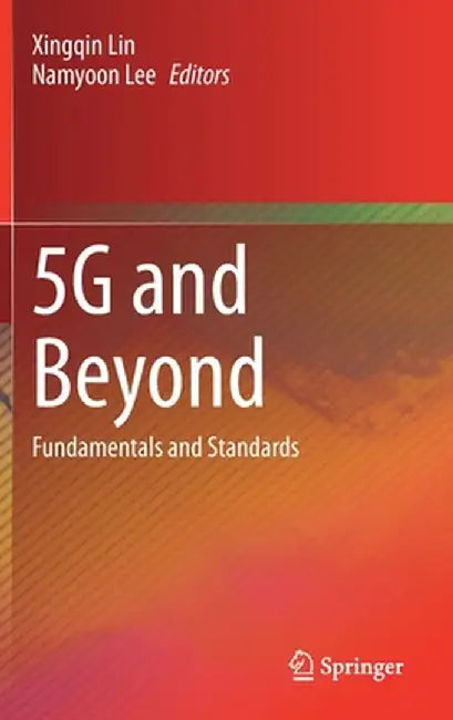 5g and Beyond: Fundamentals and Standards by Xingqin Lin