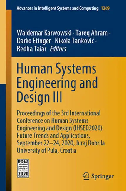 Human Systems Engineering and Design III: Proceedings of the 3rd International Conference on Human Systems Engineering and Design (Ihsed2020): Future by Waldemar Karwowski