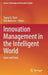 Innovation Management in the Intelligent World: Cases and Tools by Tugrul U. Daim
