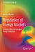 Regulation of Energy Markets: Economic Mechanisms and Policy Evaluation by Mulder, Machiel