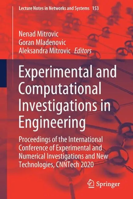 Experimental and Computational Investigations in Engineering: Proceedings of the International Conference of Experimental and Numerical Investigations by Nenad Mitrovic