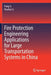 Fire Protection Engineering Applications for Large Transportation Systems in China by Fang Li