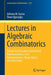 Lectures in Algebraic Combinatorics: Young's Construction, Seminormal Representations, Sl(2) Representations, Heaps, Basics on Finite Fields by Adriano M. Garsia