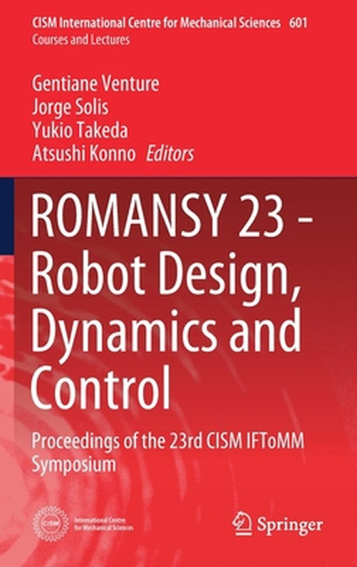 Romansy 23 - Robot Design, Dynamics and Control: Proceedings of the 23rd Cism Iftomm Symposium by Gentiane Venture
