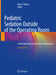 Pediatric Sedation Outside of the Operating Room: A Multispecialty International Collaboration by Keira P. Mason MD