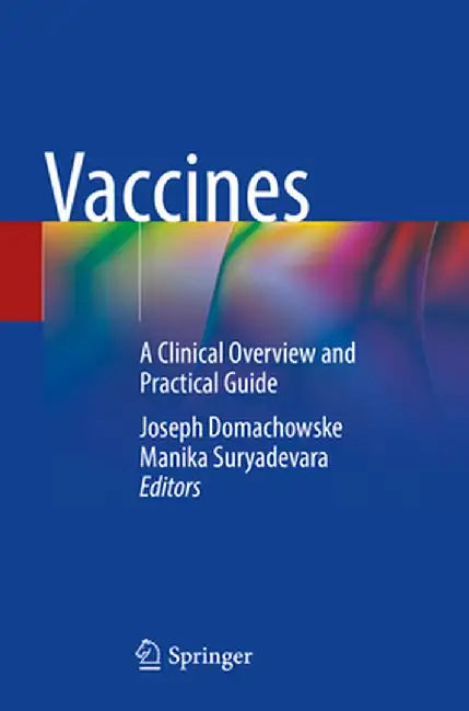 Vaccines: A Clinical Overview and Practical Guide by Joseph Domachowske
