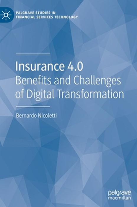 Insurance 4.0: Benefits and Challenges of Digital Transformation by Bernardo nicoletti