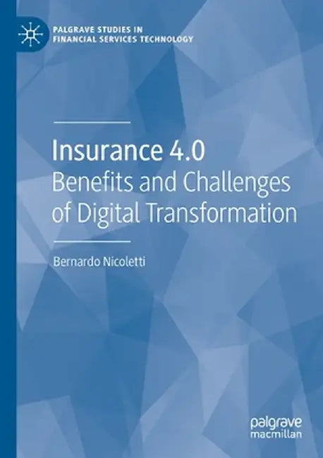 Insurance 4.0: Benefits and Challenges of Digital Transformation by Bernardo Nicoletti