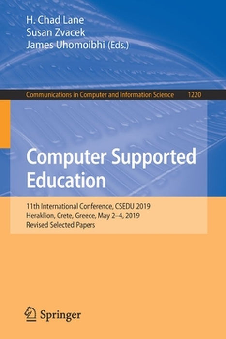 Computer Supported Education: 11th International Conference, Csedu 2019, Heraklion, Crete, Greece, May 2-4, 2019, Revised Selected Papers by H. Chad Lane