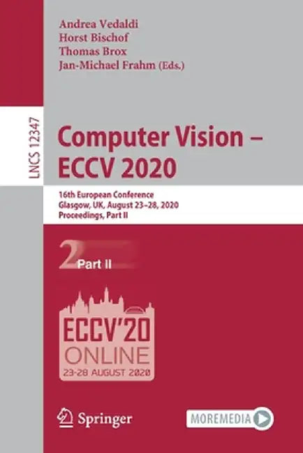 Computer Vision - Eccv 2020: 16th European Conference, Glasgow, Uk, August 23-28, 2020, Proceedings, Part II by Andrea Vedaldi