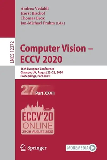 Computer Vision - Eccv 2020: 16th European Conference, Glasgow, Uk, August 23-28, 2020, Proceedings, Part XXVII by Andrea Vedaldi
