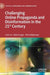 Challenging Online Propaganda and Disinformation in the 21st Century by Milos Gregor