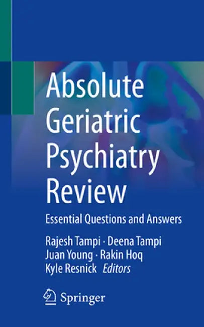 Absolute Geriatric Psychiatry Review: Essential Questions and Answers by Rajesh Tampi